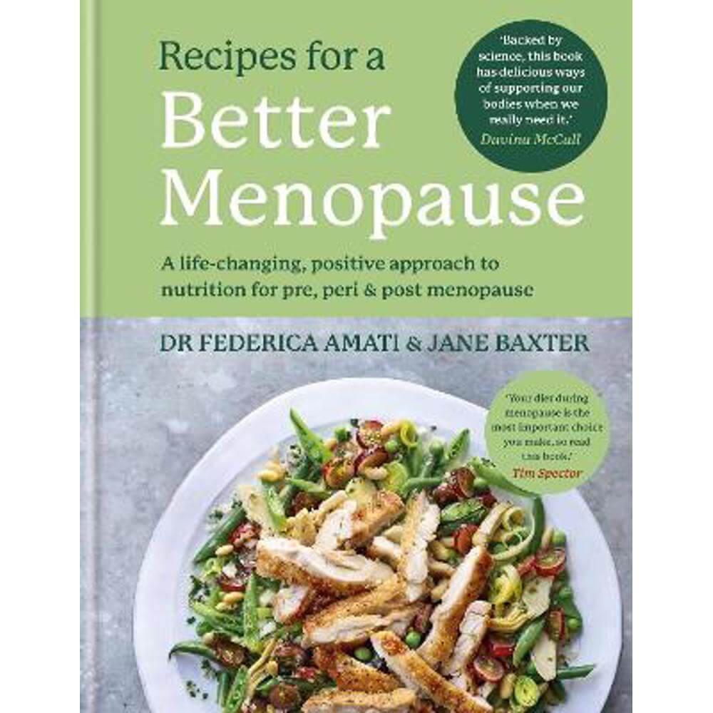 Recipes for a Better Menopause: A life-changing, positive approach to nutrition for pre, peri and post menopause (Hardback) - Dr Federica Amati